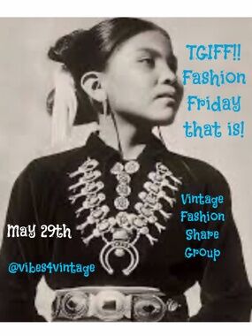 5/29 TGIFF! FASHION FRIDAY VINTAGE SHARE GROUP THAT IS!